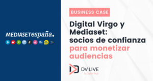 Digital Virgo y Mediaset: socios de confianza para monetizar audiencias